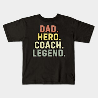 Dad Hero Coach Legend Kids T-Shirt